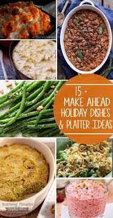 Now you've got a good idea of the facilities you have to work with, it's time to plan out some meals. 15 Make Ahead Holiday Dishes