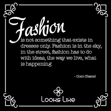 Fashion Is Not Something That Exists In Dresses Only Fashion Is Not Something That Exists In Dresses Only Fashion Is In The Sky In The Street Fashion Has To Do With Ideas The Way We Live What Is Happenin Looks