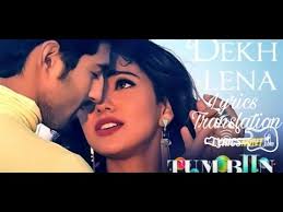 Dekh Lena Translation Tum Bin 2 Arijit Singh Youtube December 15, 2016 by shruthi leave a comment. dekh lena translation tum bin 2