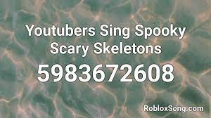 This is your favorite roblox music code id, now you just need to click on copy button which is located right side of the blue color code once you click on the copy button then your ready to use in roblox. Youtubers Sing Spooky Scary Skeletons Roblox Id Roblox Music Codes