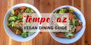 Tempe Vegan Restaurants Best Places To Find Vegan Food In Tempe Arizona