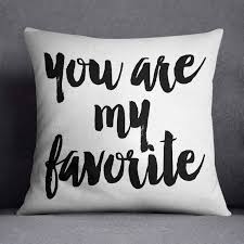 You Are My Favorite Quote Throw Pillow Decorative Pillow Housewarming Gift Pillow Dorm Decor Black White Pillow Pi Throw Pillows Pillows Quote Throw Pillow