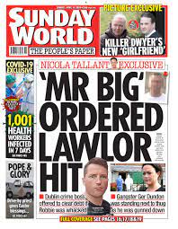 The sunday world is an irish newspaper published by independent news & media. íŠ¸ìœ„í„°ì˜ Sunday World ë‹˜ Tomorrow S Front Page Mr Big Ordered Lawlor Hit Dublin Crime Boss Offered To Clear Debt If Robbie Was Whacked Gangster Ger Dundon Was Standing Next To Thug