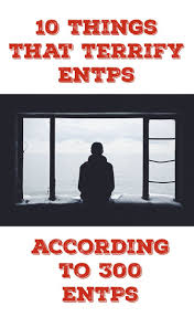 Entp Fear Entp Mbti Myers Briggs Personality Types