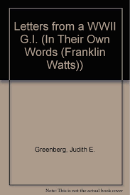 Words that start with a: Amazon Com Letters From A World War Ii G I In Their Own Words 9780531112120 Winston Keith Greenberg Judith E Mckeever Helen Carey Books