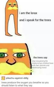 I Am The Lorax I Speak For The Trees Vietnamese Well I Mean He S Not Wrong Eddsworld Memes The Lorax