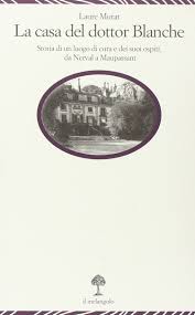 Fue arrendada en 1897 y entre 1900 y 1917 fue ocupada por pascual ramos. La Casa Del Dottor Blanche Storia Di Un Luogo Di Cura E Dei Suoi Ospiti Da Nerval A Maupassant Murat Laure 9788870185607 Amazon Com Books