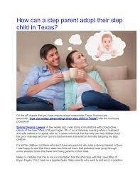 Many of these can be found on the texas adoption resource exchange (tare), including many children waiting to find their forever family. How Can A Step Parent Adopt Their Step Child In Texas By Lawinformation Issuu