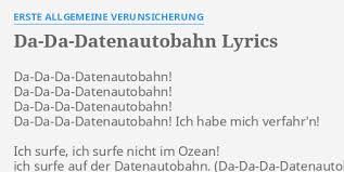 This site provides total 3 english word for datenautobahn. Da Da Datenautobahn Lyrics By Erste Allgemeine Verunsicherung Da Da Da Datenautobahn Da Da Da Datenautobahn Da Da Da Datenautobahn Da Da Da Datenautobahn