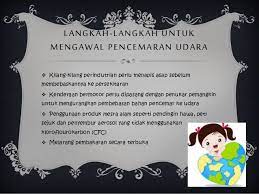 Pengertian pencemaran udara atau polusi udara adalah suatu kondisi dimana terdapat substansi biologi, kimia atau fisik di atmosfer (lapisan udara bumi) yang jumlahnya melebihi batas sehingga membahayakan bagi kesehatan tubuh manusia ataupun mahluk hidup lainnya. Bab 5 Pencemaran Udara