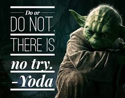 Do Or Do Not There Is No Try Jedi Master Yoda Quote Designquotes Design Conflutech Masteryoda Starwars Starwarsyoda Try Quotes Yoda Cute Quotes
