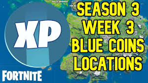 Week 10 was the last set of xp coins we'll be getting this season. Season 3 Week 3 Blue Xp Coin All Locations Guide Fortnite Fortnite Seasons Season 3
