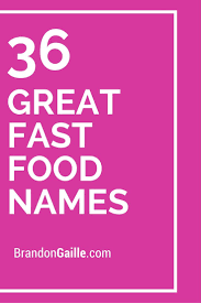 List Of 125 Great Fast Food Names Food Names Fast Food Slogans Fast Food