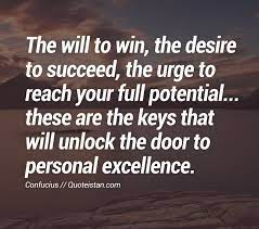 The Will To Win The Desire To Succeed The Urge To Reach Your Full Potential Winning Quotes Motivational Quotes For Athletes Inspirational Quotes Motivation