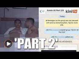 The group was named azmin ali part 2/4, implying that there could be two more releases in the future. Part 2 Of Sex Videos Released Hours After Azmin Denial