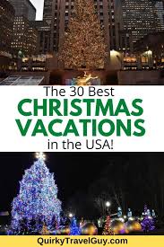The Best Christmas Vacations In The Usa 30 Holiday Getaway Ideas Quirky Travel Guy In 2020 Best Christmas Vacations Christmas Destinations Christmas Vacation Destinations