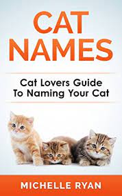 Pets Cat Names A Pet Lovers Book On Different Cats Breeds Names Personality Behaviour Heritage And More Animal Lovers Pet Lovers Cat Lovers Species Body Language Essence Felines Kindle Edition By