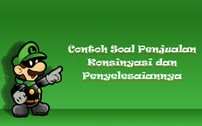 Dari kelelawar, virusnya masuk ke. Contoh Soal Penjualan Konsinyasi Dan Penyelesaiannya Mas Raffi