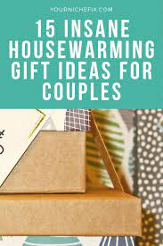 It is where they will start and end their days together. 15 Insane Housewarming Gift Ideas For Couples Your Niche Fix