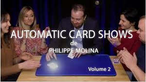 Automatic Card Shows by Philippe Molina Volume 2
