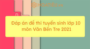Trong bài viết này hoatieu xin chia sẻ diểm chuẩn vào lớp 10 năm 2021 quảng ngãi để các thí sinh đối chiếu với kết quả điểm thi của mình. Ä'ap An Ä'á» Thi Tuyá»ƒn Sinh Lá»›p 10 Mon VÄƒn Báº¿n Tre 2021 Hoatieu Vn