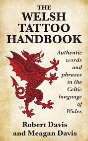 From ink that fiercely intimidates for the interwoven lines and patterns inspiration is drawn from the irish book of kells. The Welsh Tattoo Handbook Authentic Words And Phrases In The Celtic Language Of Wales Davis Robert Davis Meagan 9781988747187 Amazon Com Books