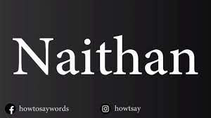 How To Pronounce Naithan - YouTube