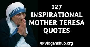 127 Inspirational Mother Teresa Quotes Slogans Hub