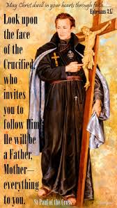 St Paul Of The Cross Look Upon The Face Of The Crucified Who Invites You To Follow Him He Will Be A Fath Saint Quotes Catholic Faith In Love Catholic Men