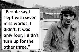 The rest i just squandered. Funny Footy Quotes Auf Twitter Another Belter From George Best Http T Co Mm6jubqcjv