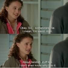 Garden State I Think I Know More About The Liars They Are Just So Insecure They Don T Mean To Lie Movie Quotes Movie Lines Tv Show Quotes