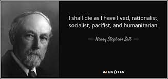 Assistant director, director and editor in leeds, united kingdom. Henry Stephens Salt Quote I Shall Die As I Have Lived Rationalist Socialist Pacifist