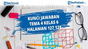 Kunci jawaban tema 2 kelas 2 sd halaman 6. Kunci Jawaban Tema 4 Kelas 6 Halaman 127 128 Youtube