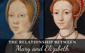 The Relationship Between Mary and Elizabeth Tudor