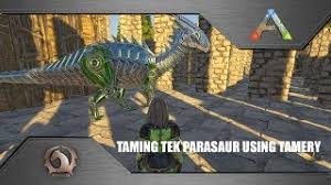 How To Tame Tek Parasaur I'm pretty sure it's the same way of taming as a regular parasaur, just the typical tranq method. how to tame tek parasaur