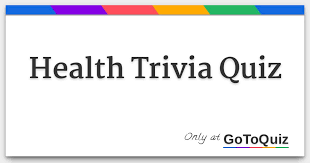 By clicking sign up you are agreeing to. Health Trivia Quiz