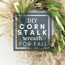 This artificial indian corn husk 26 wreath has a beautiful design with corn, corn husks, and fall leaves. Diy Cornstalk Fall Wreath Twelve On Main