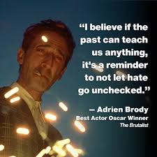 Adrien Brody, in his Oscar-winning moment, chose to speak about something  bigger than himself: the lessons of history and the dangers of hate. A  message just as urgent today.