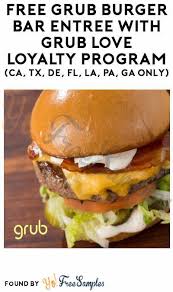 Free Grub Burger Bar Entree With Grub Love Loyalty Program Ca Tx De Fl La Pa Ga Only Yo Free Samples Grub Burger Grub Burger Bar Burger