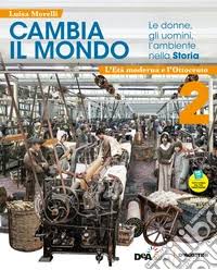 Luisa Morelli  – Vol. 2 – Cambia il mondo. Le donne, gli uomini, l’ambiente nella storia. Per la Scuola media. L’età moderna e Ottocento (2022) PDF