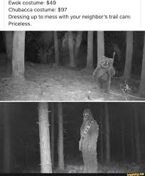 Ewok Costume 49 Chubacca Costume 97 Dressing Up To Mess With Your Neighbor S Trail Cam Priceless Ifunny Ewok Costume Chewbacca Costume Funny Memes
