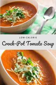 Crock Pot Tomato Soup Recipe Low Calorie Soup Tomato Soup Recipes No Calorie Foods