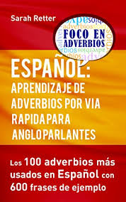 Claves para convertirte en escritor mejora tu esc. Pdf Espanol Aprendizaje De Adverbios Por Via Rapida Para Anglo Parlantes Los 100 Adverbios Mas Usados En Espanol Con 600 Frases De Ejemplo Download Iasonminos