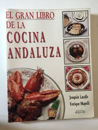 Y sus platos, heredados de generación en generación, son muy apreciados entre los paladares más exigentes. El Gran Libro De La Cocina Andaluza Lacalle Joaquine And Enrique Mapelli Amazon Com Books