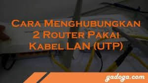 Ce tutoriel concerne le modem huawei usb 3g, modem huawei usb 4g, modem huawei wifi 3g & 4g. Cara Mengkoneksikan Dua Router Via Lan Gadoga Com
