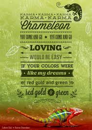 I think a good rule of thumb for being true enjoy reading and share 73 famous quotes about a chameleon with everyone. Karma Chameleon Culture Club 1983 Http Www Youtube Com Watch V Jmca9liixww Great Song Lyrics Lyrics To Live By Song Lyrics Art