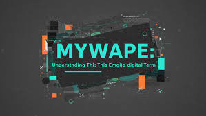 MyWape: Understanding This Emerging Digital Term