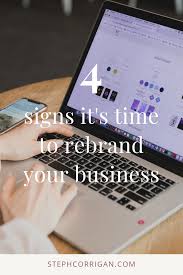 4 Signs It S Time To Rebrand Your Business Rebranding Is Essential In Order For Businesses To Stay Rel Rebranding Branding Your Business Brand Colour Schemes