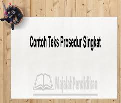 Contoh Teks Prosedur Singkat Pengertian Dan Contoh
