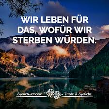 Wir Leben Fur Das Wofur Wir Sterben Wurden Positive Gedanken